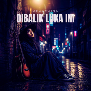 Dibalik Luka Ini by Adaamaina