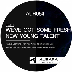 We've Got Some Fresh New Young Talent - Kreisel Remix by Lelu, Kreisel