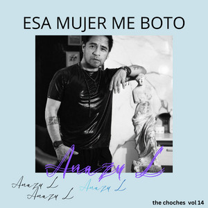Esa mujer me boto by ANAZU L
