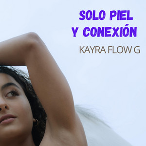 SOLO PIEL Y CONEXIÓN by Kayra Flow