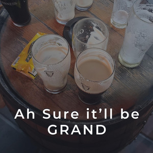 Ah sure it'll be Grand by Giddymethat
