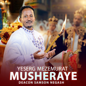 Deacon Samson Negash - Musheraye