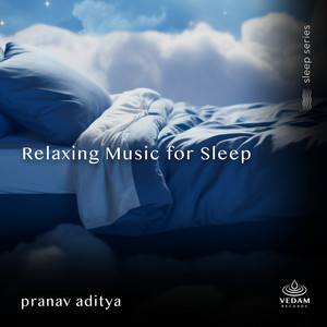 Relaxing Music for Sleep by Pranav Aditya, Vedam
