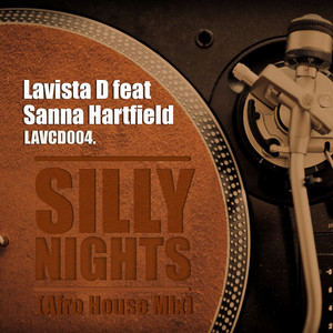 Silly Nights - Afro House Mix by Lavista D, Sanna Hartfield