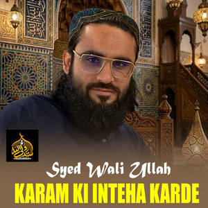Syed Wali Ullah - Karam Ki Inteha Karde
