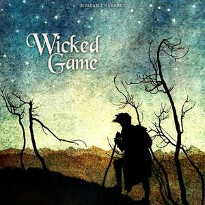 Wicked Game by Invadable Harmony