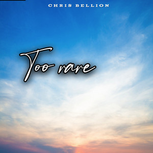Too Rare by Chris Bellion