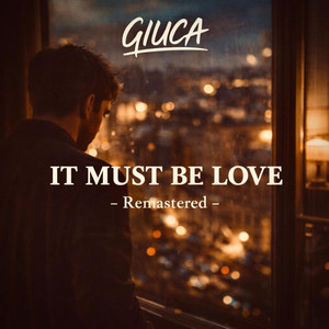 It Must Be Love - Remastered