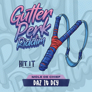 Daz It Dey (Gutter Perk Riddim) by Mole De Chief