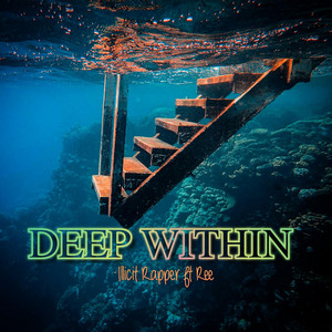 DEEP WITHIN by Illicit Rapper, Ree