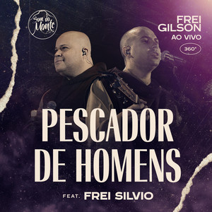 Frei Gilson - Pescador de Homens (Ao Vivo) [feat. Frei Silvio & Som do Monte]