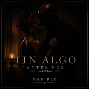 TIN ALGO ENTRE NOS by M&n Pro
