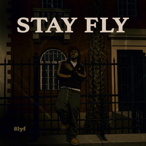 Stay Fly by 8LYF