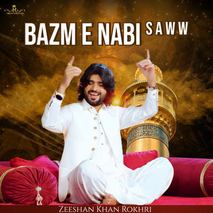 Zeeshan Khan Rokhri - Bazm E Nabi S A W W
