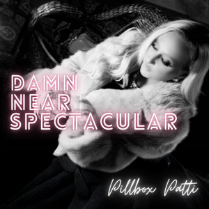 Damn Near Spectacular — cover art by Pillbox Patti