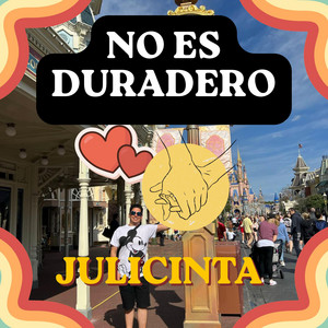 NO ES DURADERO by JULICINTA