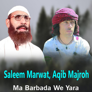 Saleem Marwat & Aqib Majroh - Ma Barbada We Yara