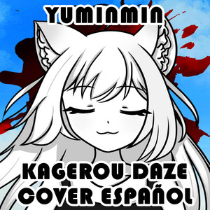 Yuminmin - Kagerou Daze (Cover Español)