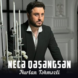Nurlan Tehmezli - Necə Qəşəngsən