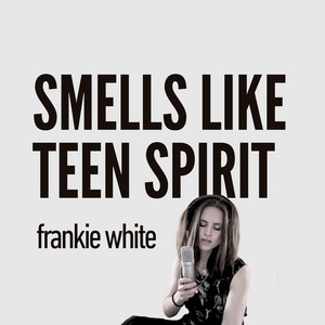 Smells Like Teen Spirit by Frankie White
