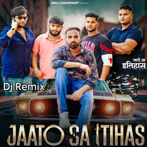 Anuj Chaudhary & Jaiveer Thakur - Jaato Sa Itihas (Remix)