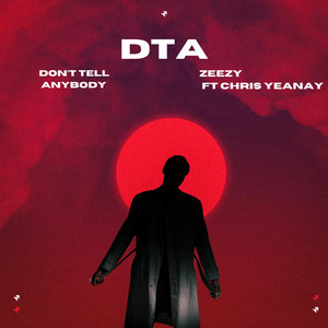 Don’t Tell Anybody (DTA) by Zeezy, Chris Yeanay