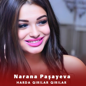 Narana Paşayeva - Harda Qırılar Qırılar