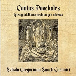 Cantus Paschales - śpiewy wielkanocne dawnych wieków