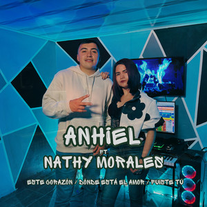Anhiel - Este corazón / Dónde está el amor / Fuiste tú (feat. Nathy Morales)