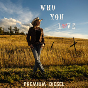 Who You Love by Premium Diesel