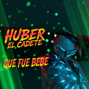 Que Fue Bebe by Huber el cadete