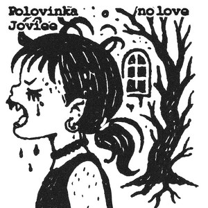 NO LOVE by Polovinka, Joviee