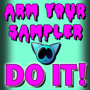 Arm Your Sampler - DO IT!