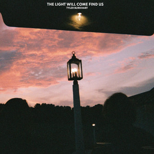 The Light Will Come Find Us by Tyler Burkhart