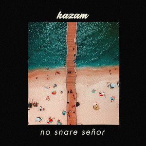 No Snare Señor by Kazam