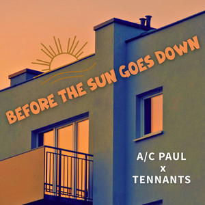 Before the Sun Goes Down by A/C Paul, Tennants