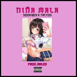 Niña Mala by Soda Boy, Tactos Valensuela
