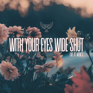 With Your Eyes Wide Shut - Live