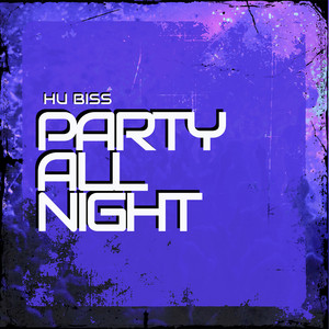 Party All Night by HU BISS