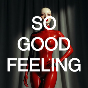 So Good Feeling by Rrose Selavy Jr