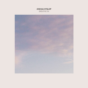Joshua Hyslop — Breathe In (2026)