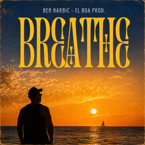 Breathe by Ben Barbic, El Boa Prod.