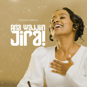 Yadeni Merga - Ana Wajjiin Jira !