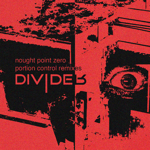 Nought Point Zero - Portion Control Remix by Divider, Portion Control