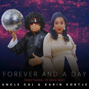 Forever and a Day - Nocturnal 12 Inch Mix by Uncle Cal, Karin Kortje