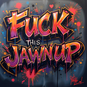 Fuck this jawn up by L.S.D215, BEANN