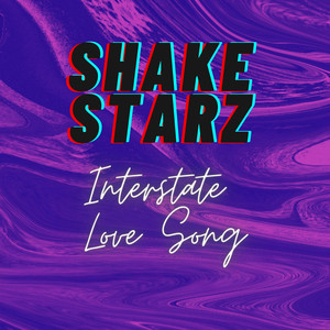 Shake Starz - Interstate Love Song