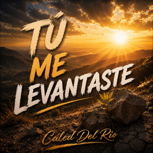 Tú Me Levantaste by Caled Del Rio