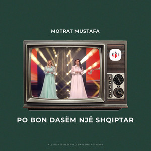 Motrat Mustafa - Po bon dasëm një Shqiptar