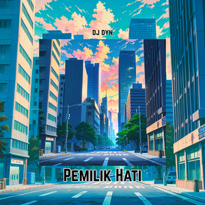 Pemilik Hati by DJ Dyn